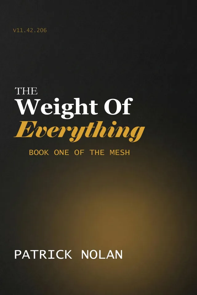 The Weight of Everything — Book One of The Mesh